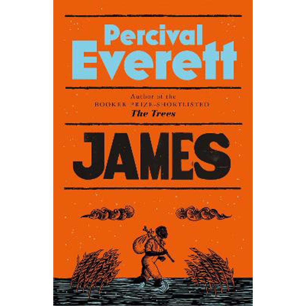 James: The Heartbreaking and Ferociously Funny Novel from the Genius Behind American Fiction and the Booker-Shortlisted The Trees (Hardback) - Percival Everett